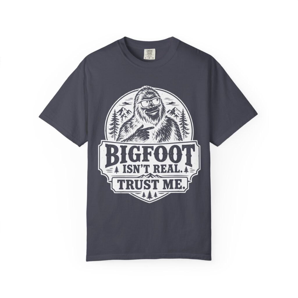 Bigfoot Isn't Real Trust Me Funny Vintage Cryptid Hiking T-Shirt