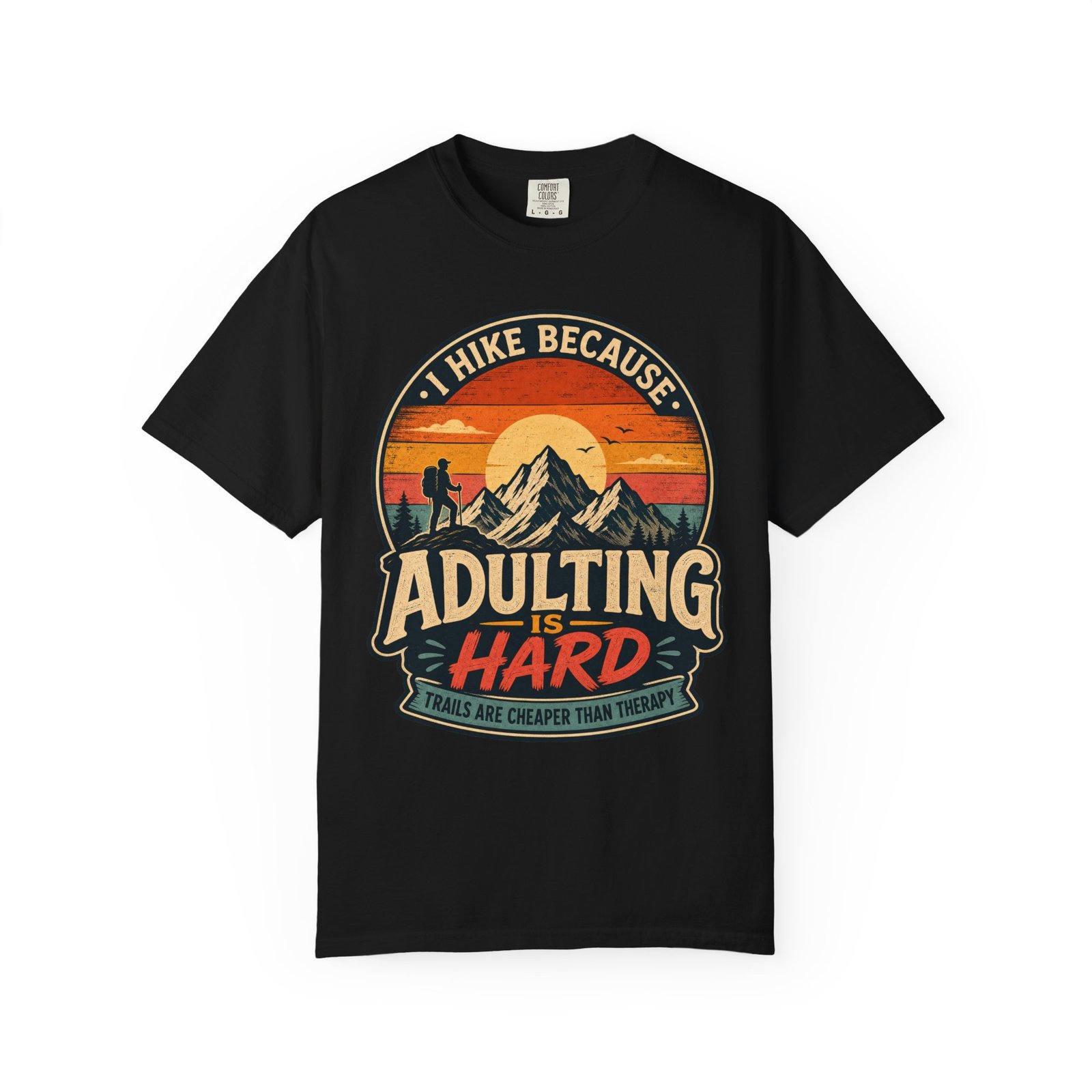 I Hike Because Adulting Is Hard, Funny Hiking Nature Adventure Graphic T-Shirt