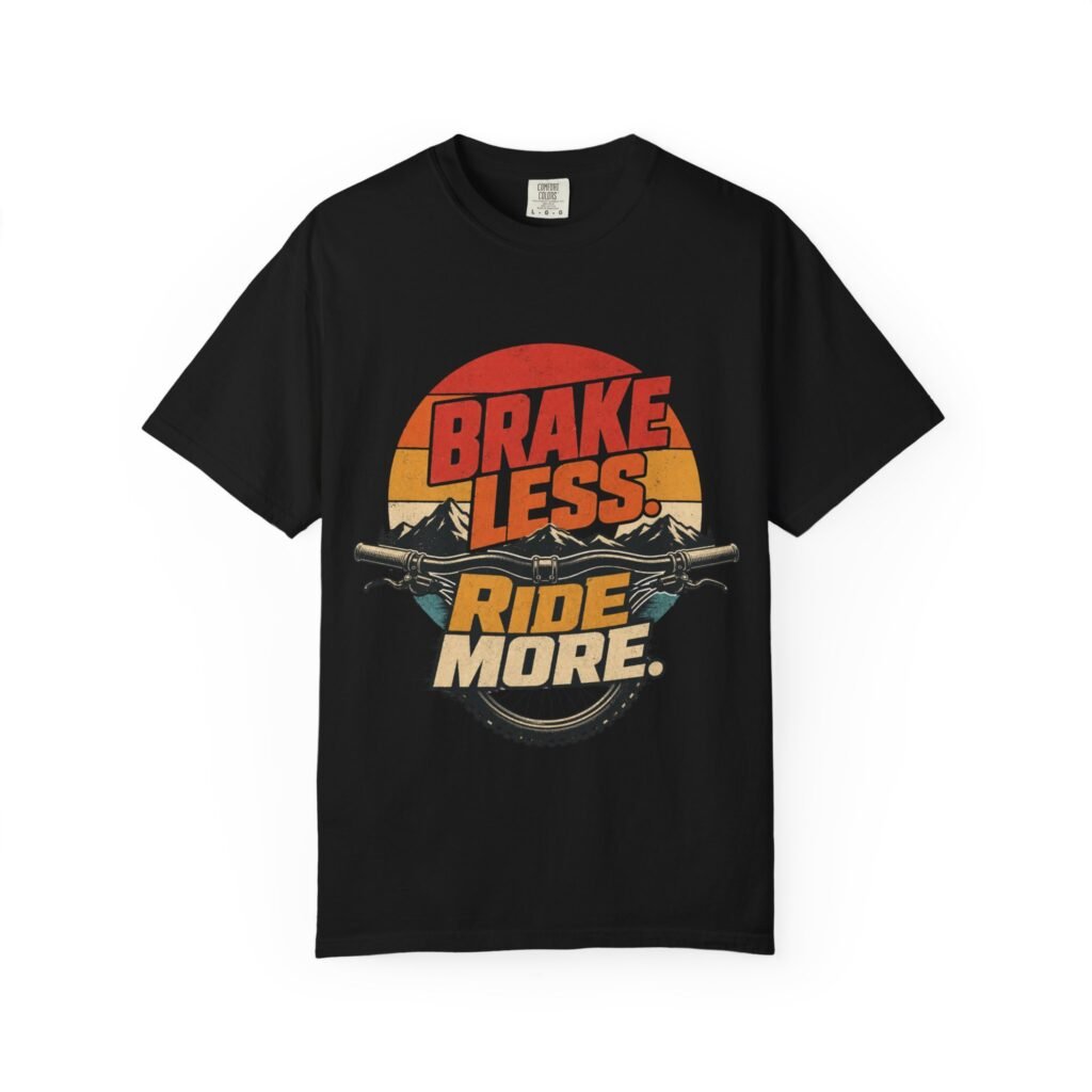 Brake Less - Ride More Mountain Bike T-Shirt
